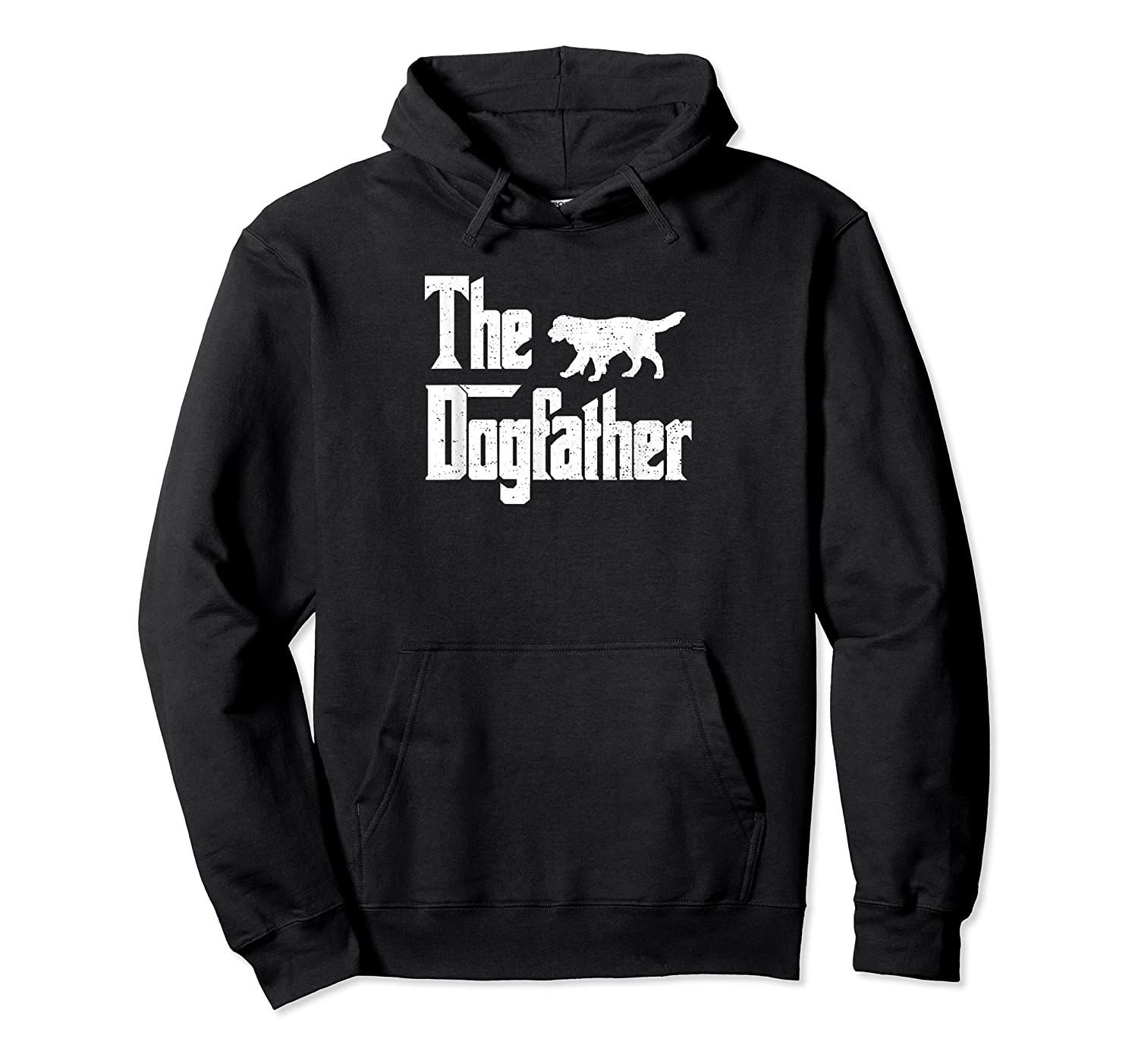 The Dogfather Shirt Dad Dog Men, Funny Father’s Day Pullover Hoodie, T-Shirt, Sweatshirt