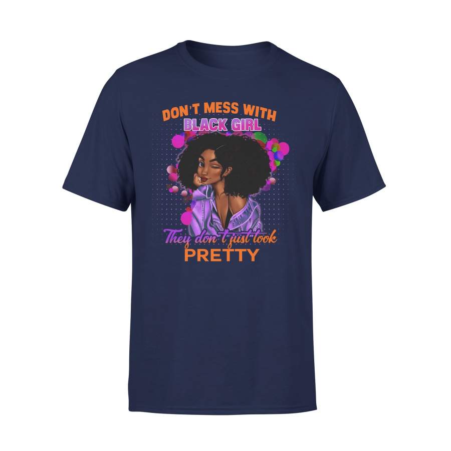 Dont Mess With Black Girl They Dont Just Look Pretty 02 T-shirt