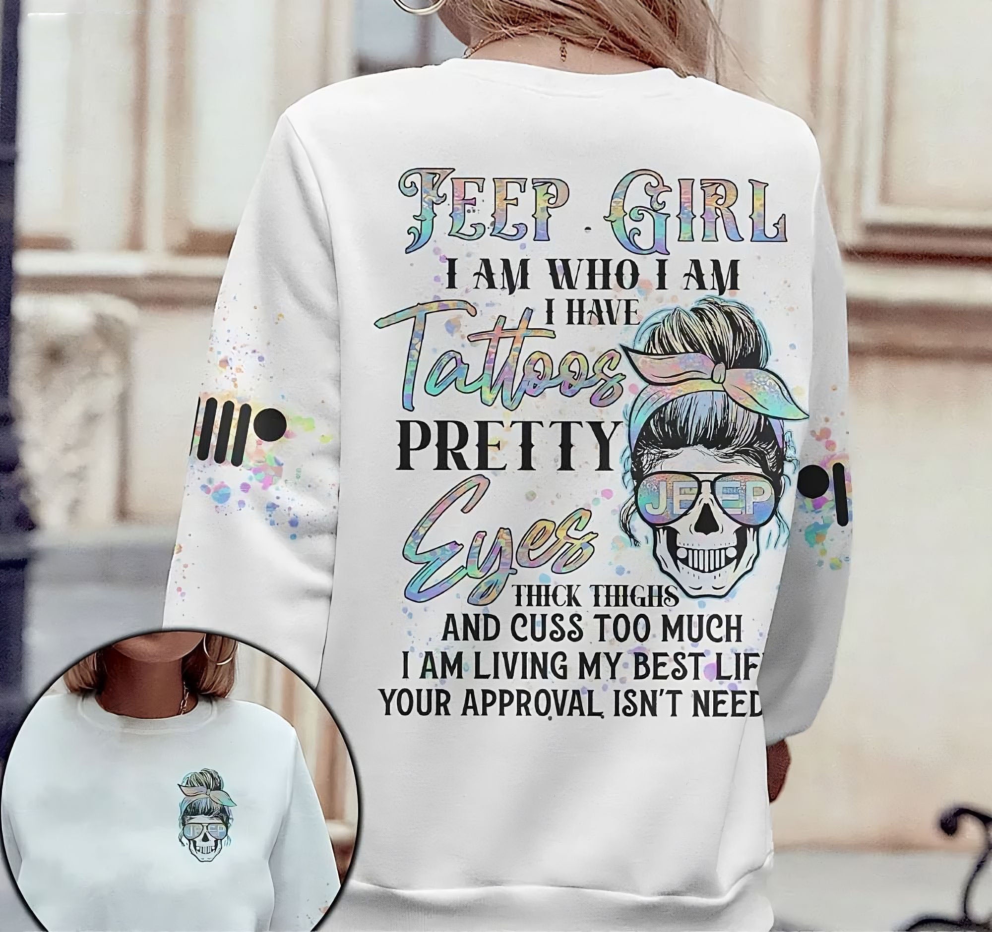 Jeep Girl I Am Who I Am I Have Tattoos All Over Print Sweatshirt