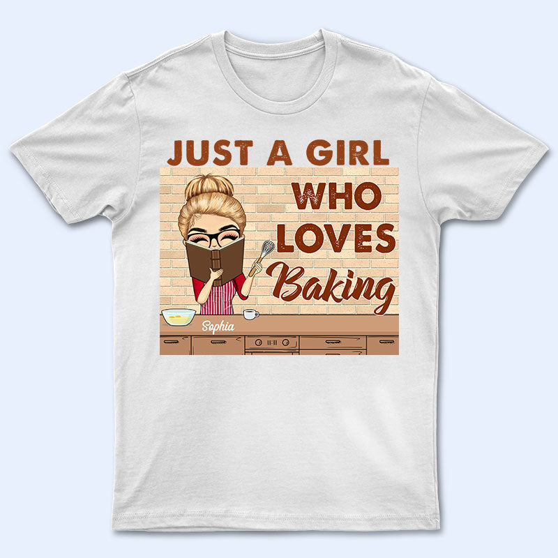 Just A Girl Who Loves Baking – Gift For Yourself – Personalized Custom T Shirt