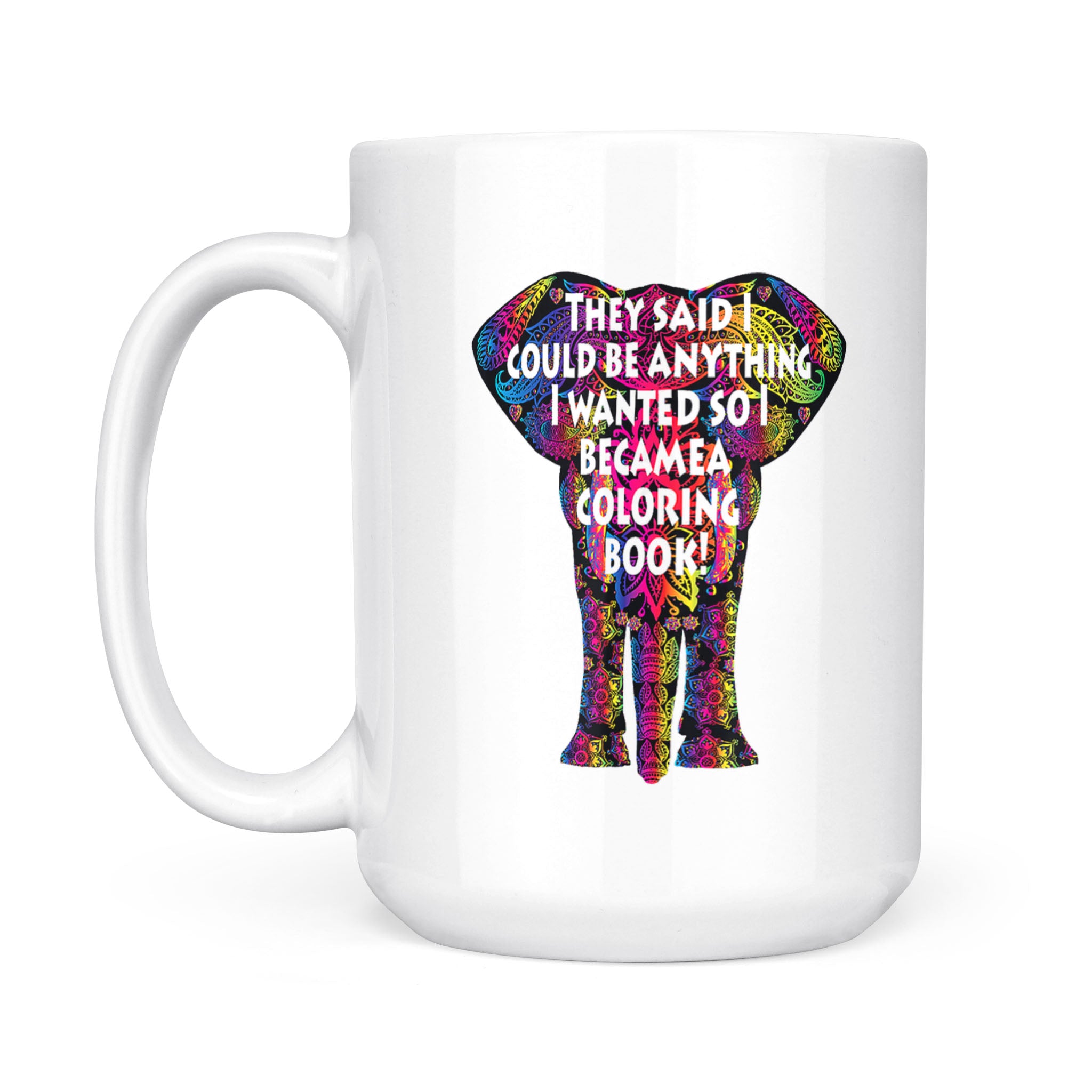 I Became A Coloring Book Funny Tattoo Elephant – White Mug