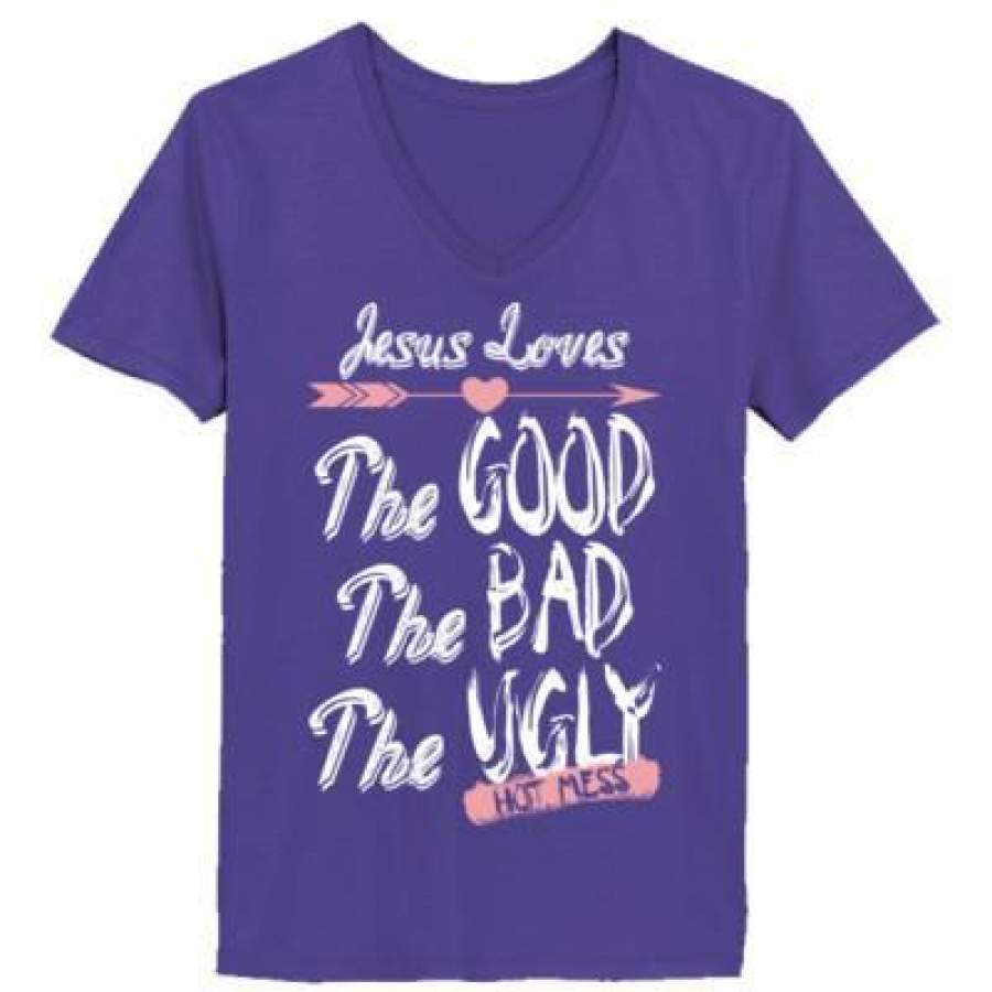 AGR Jesus Loves The Good The Bad The Ugly Hot Mess – Ladies’ V-Neck T-Shirt