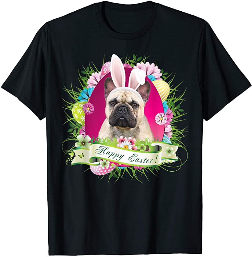 Bunny French Bulldog Dog Happy Easter Day Lover Egg Hunt T-Shirt