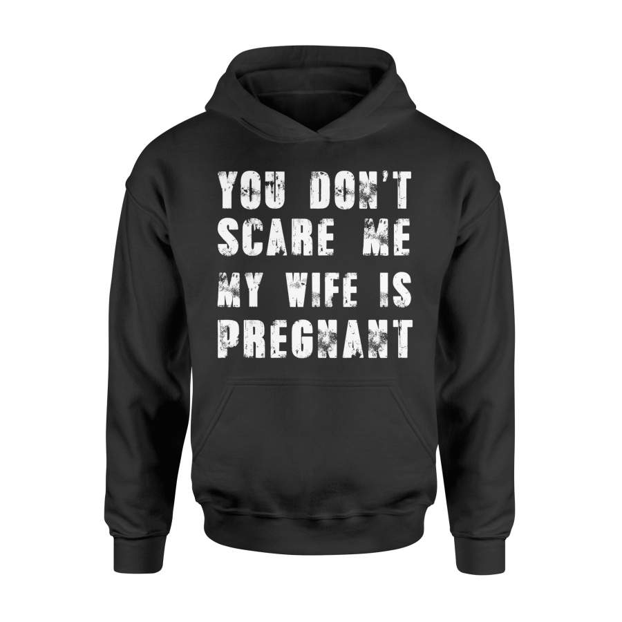 You Don’t Scare Me My Wife Is Pregnant Halloween Papa Dad Halloween Hoodie