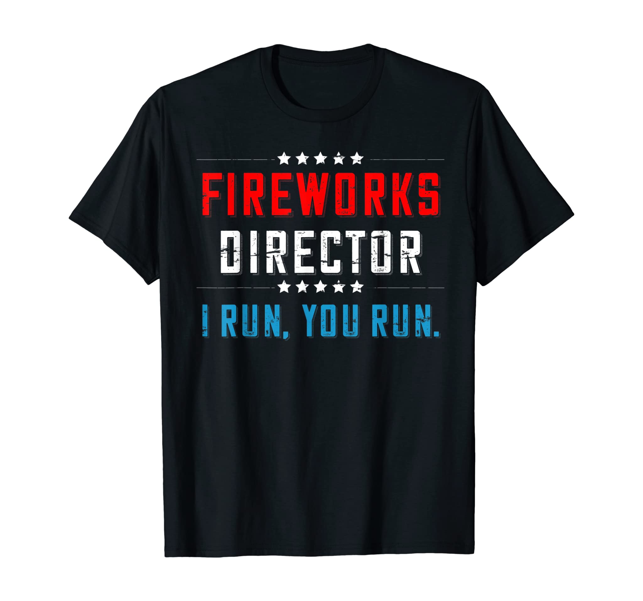 4th Of July Fireworks Director I Run You Run T-Shirt T-Shirt