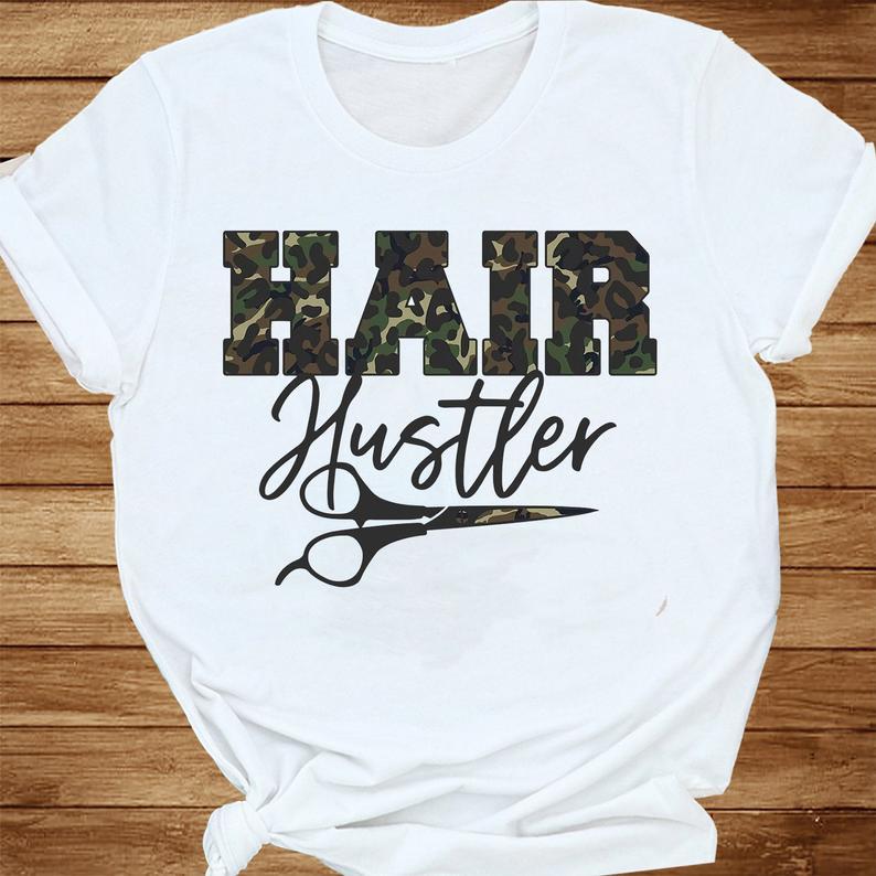 Hairdresser Hair Hustler Camo Pattern Hair Stylist T Shirt Standard/Premium T-Shirt Hoodie