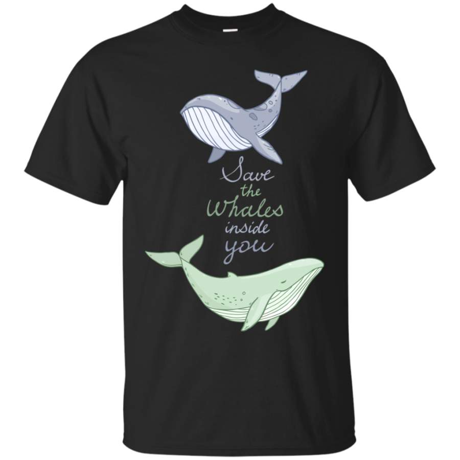 Save the whales inside you T-Shirt