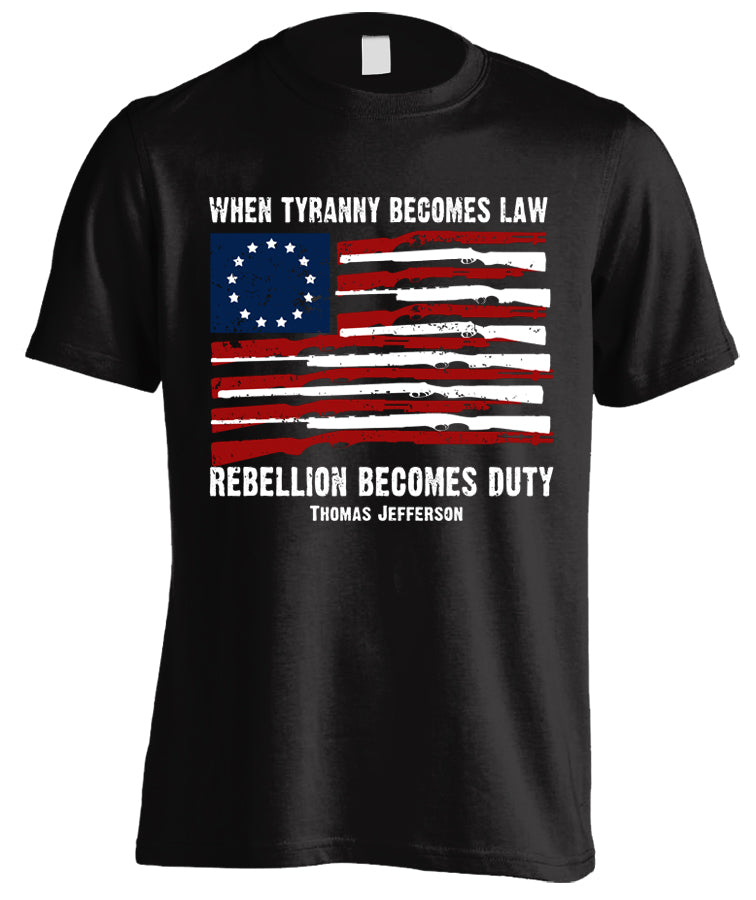 When Tyranny Becomes Law Rebellion Becomes Duty T-Shirt (Front Print)