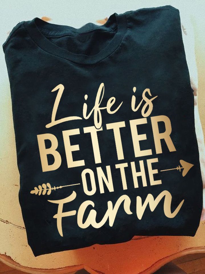 Life Is Better On The Farm Farmer Gift Standard/Premium T-Shirt