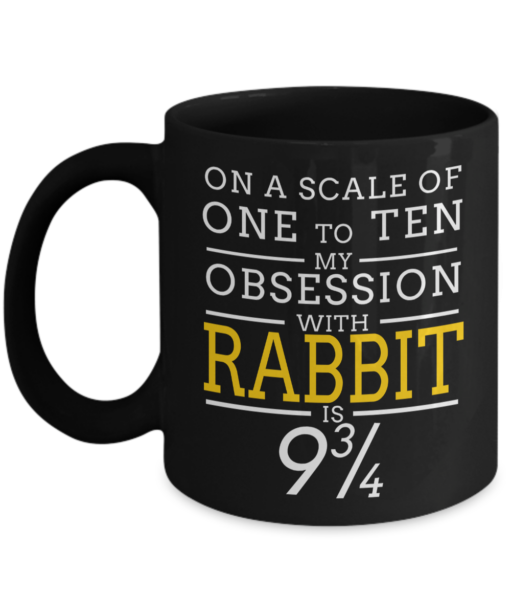 Rabbit Gifts-On A Scale Of One To Ten My Obession With Rabbit is 9 3/4 – Bunny Themed Gifts-Rabbit Mug-Mug Rabbit-Rabbit Dad