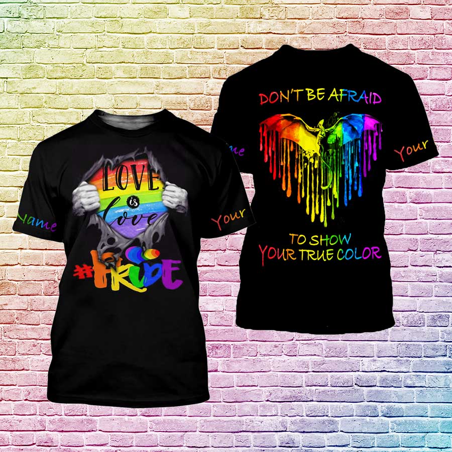 Personalized Lgbt Love Is Love Lesbian Tshirt 3D Printed, Don’T Be Afraid To Show Your Color, Gay Pride Shirt