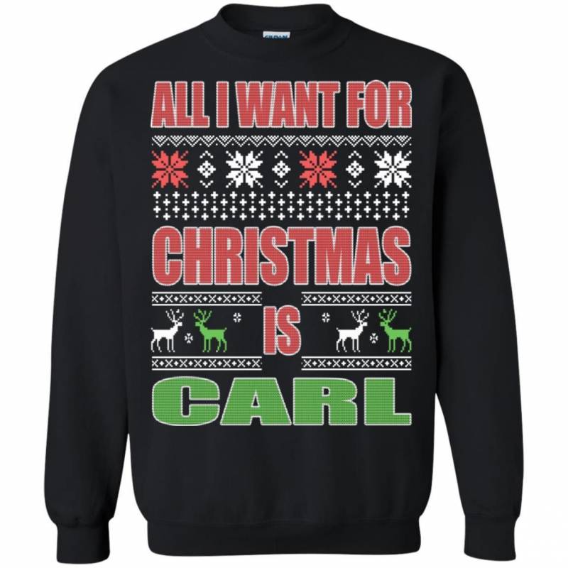 All I Want For Christmas Is Carl Ugly Sweater