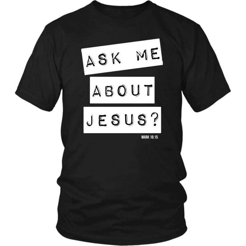 Ask me about Jesus Mark 16:15 bible verse t-shirt | Christian t-shirts