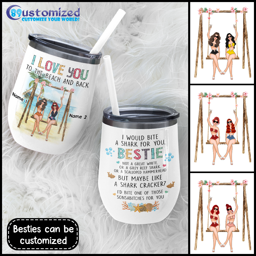 89Customized I Love U To The Beach And Back I Would Bite A Shark For You Bestie Customized (No Straw Included) Wine Tumbler