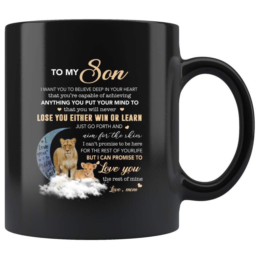 To My Son I Want You To Believe Deep In Your Heart Love Mom Gift For Son Lion Black Coffee Mug