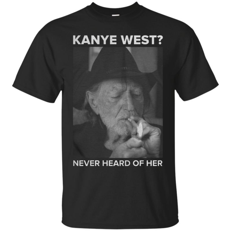 Top selling Kanye west never heard of her Willie Nelsons G200 Gildan Ultra Cotton T-Shirt