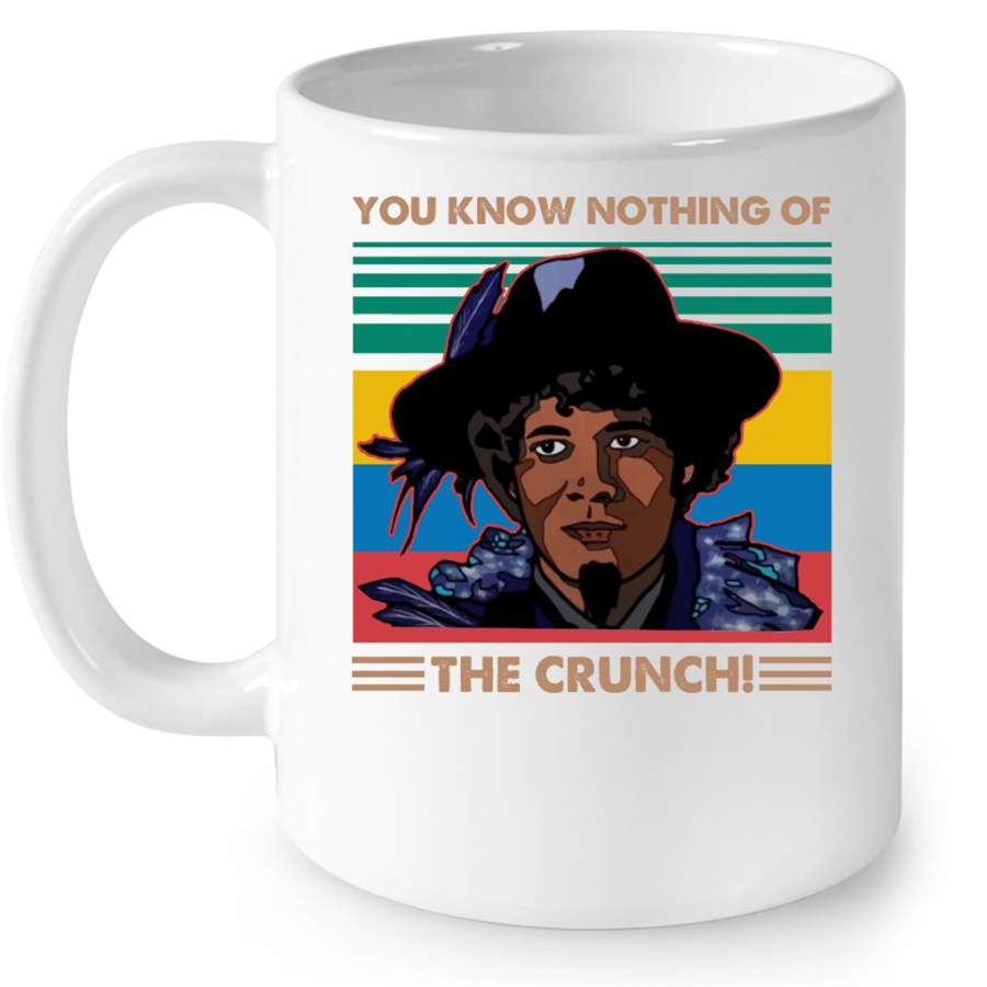 You Know Nothing Of The Crunch Classic Vintage  – Full-Wrap Coffee White Mug