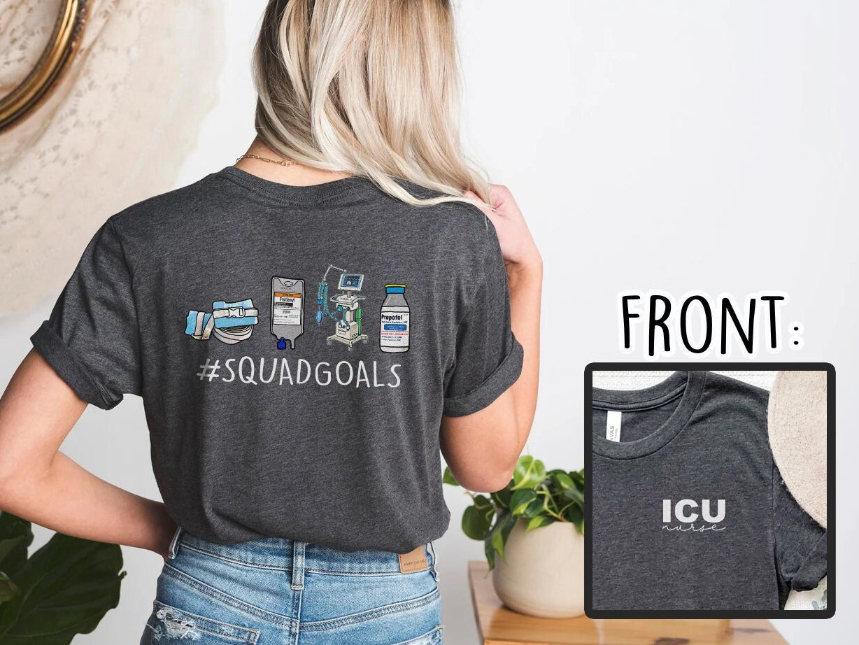 ICU Squad Goals Back Design T-Shirt, Funny Icu Nurse Shirt, Critical Care Er Ed Rn Micu Sicu Cvicu Tshirt, Nurses Week Gift Propofol