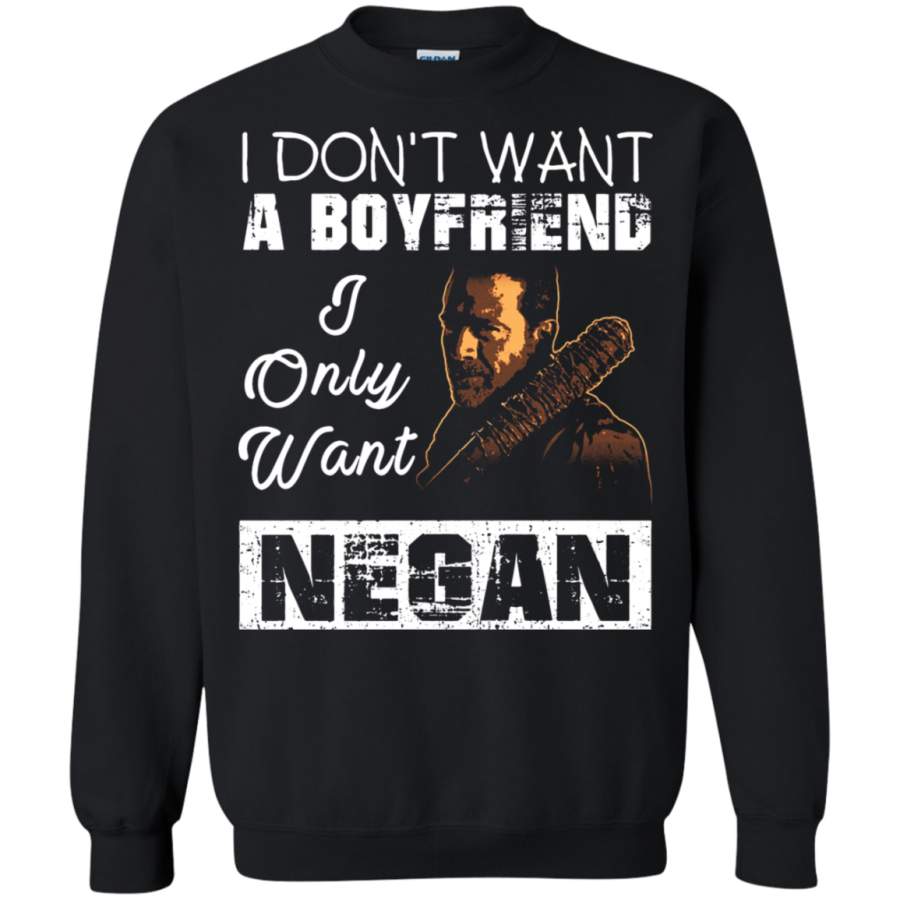 AGR I Don ‘t Want A BoyFriend I Only Want Negan The Walking Dead Sweatshirt