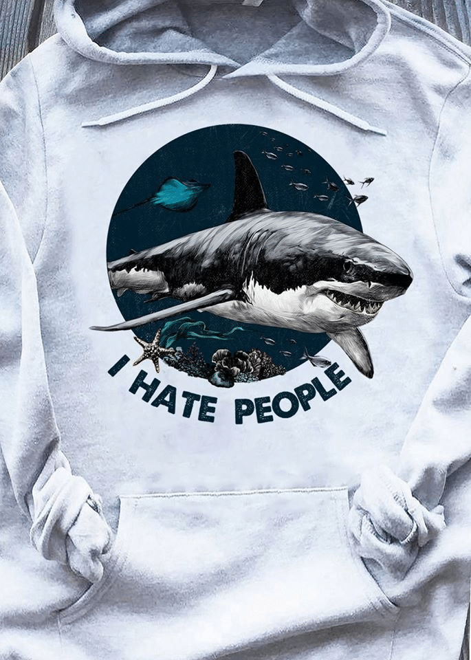 Shark i hate people T Shirt Hoodie Sweater H97