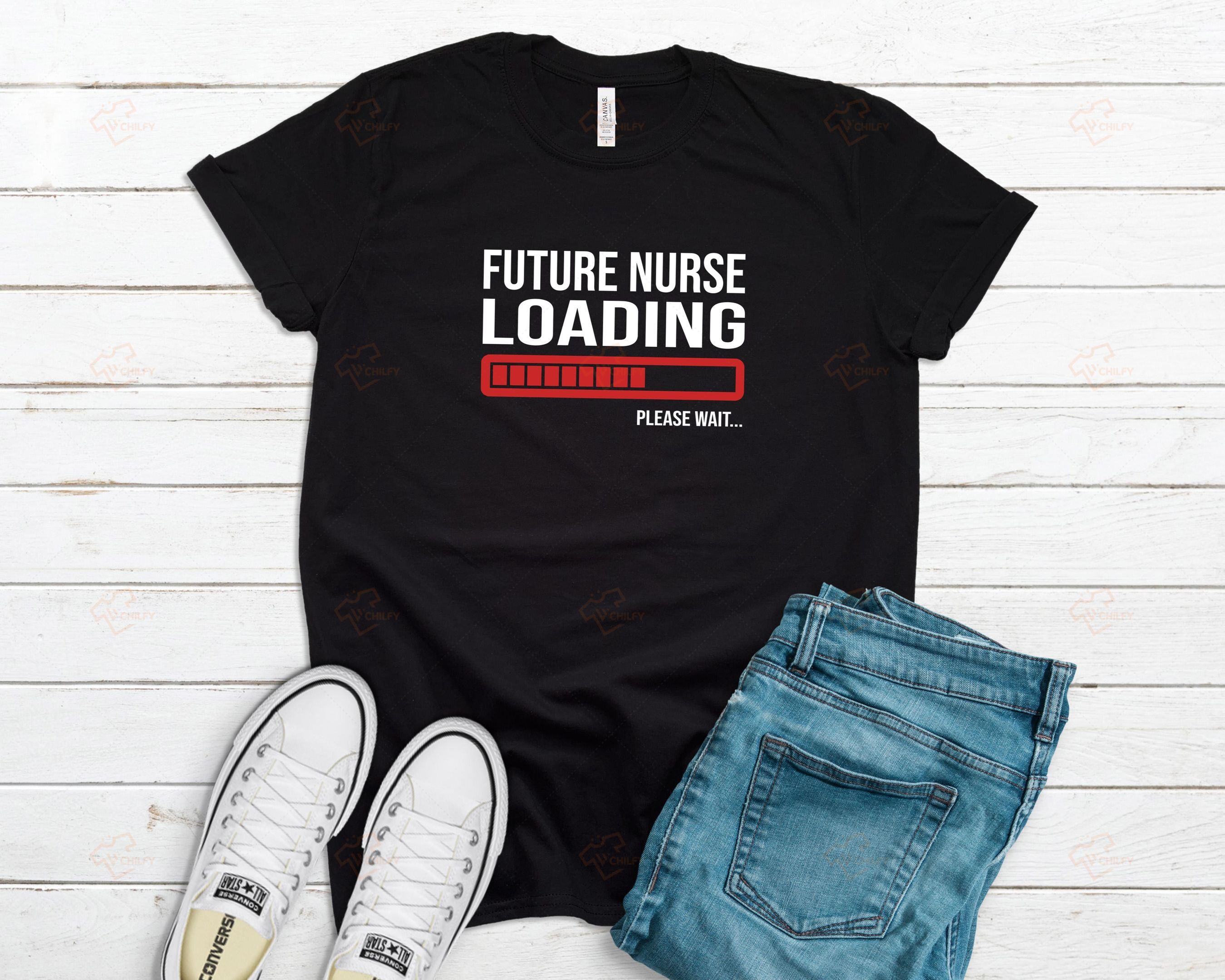 Future Nurse Loading Shirt, Nursing Student, Future Nurse, Nurse Gift, Nurse School Graduaton Gift