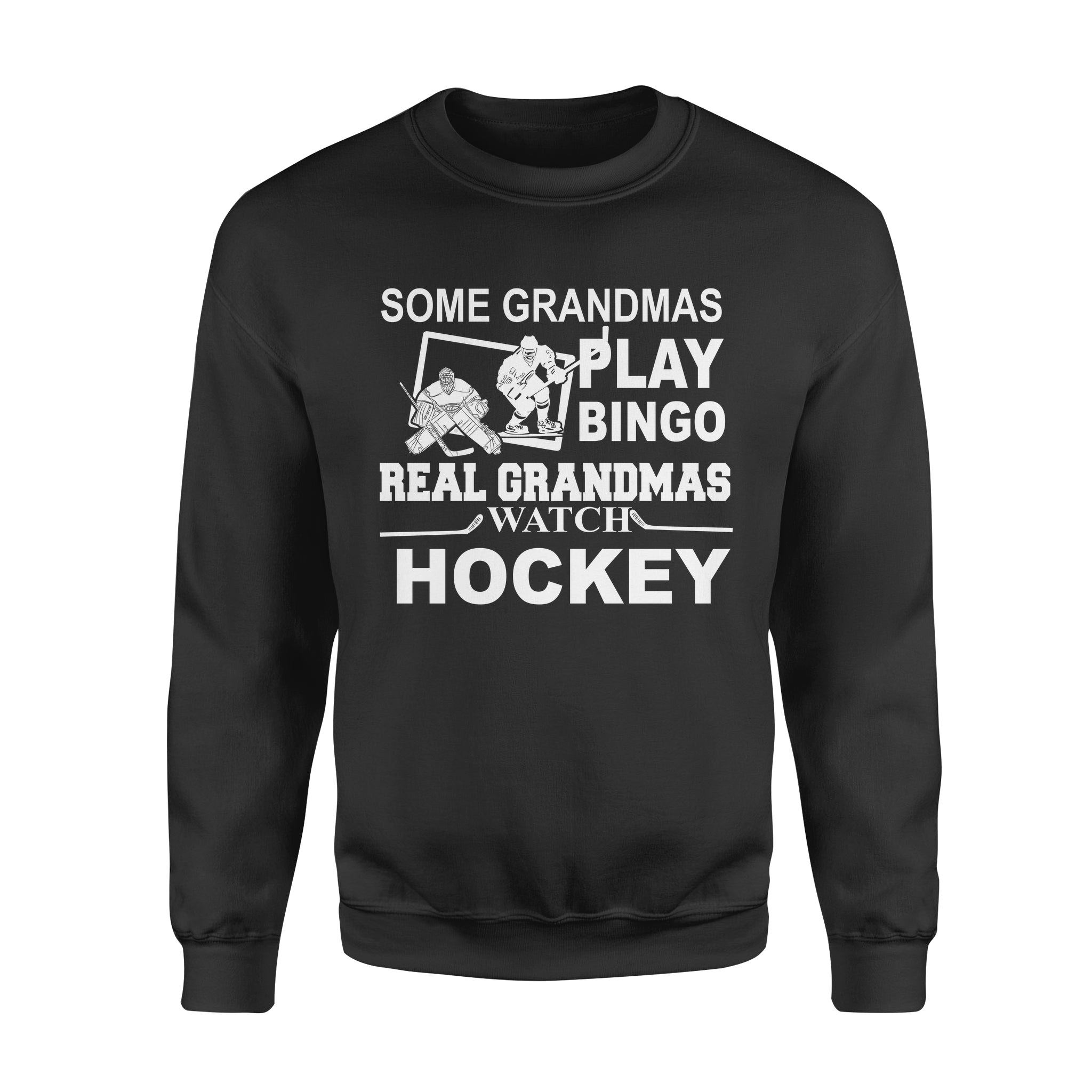 Some Grandmas Play Bingo Real Grandmas Watch Hockey Gift – Premium Crew Neck Sweatshirt