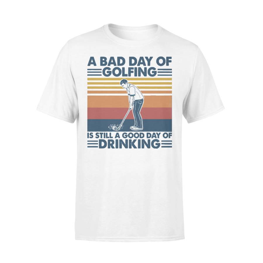 Retro A Bad Day Of Golfing Is Still A Good Day Of Drinking Vintage T-shirt