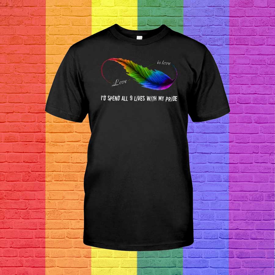 Love Is Love Lgbt, I’D Spend All 9 Lives With My Pride, Pride T Shirts