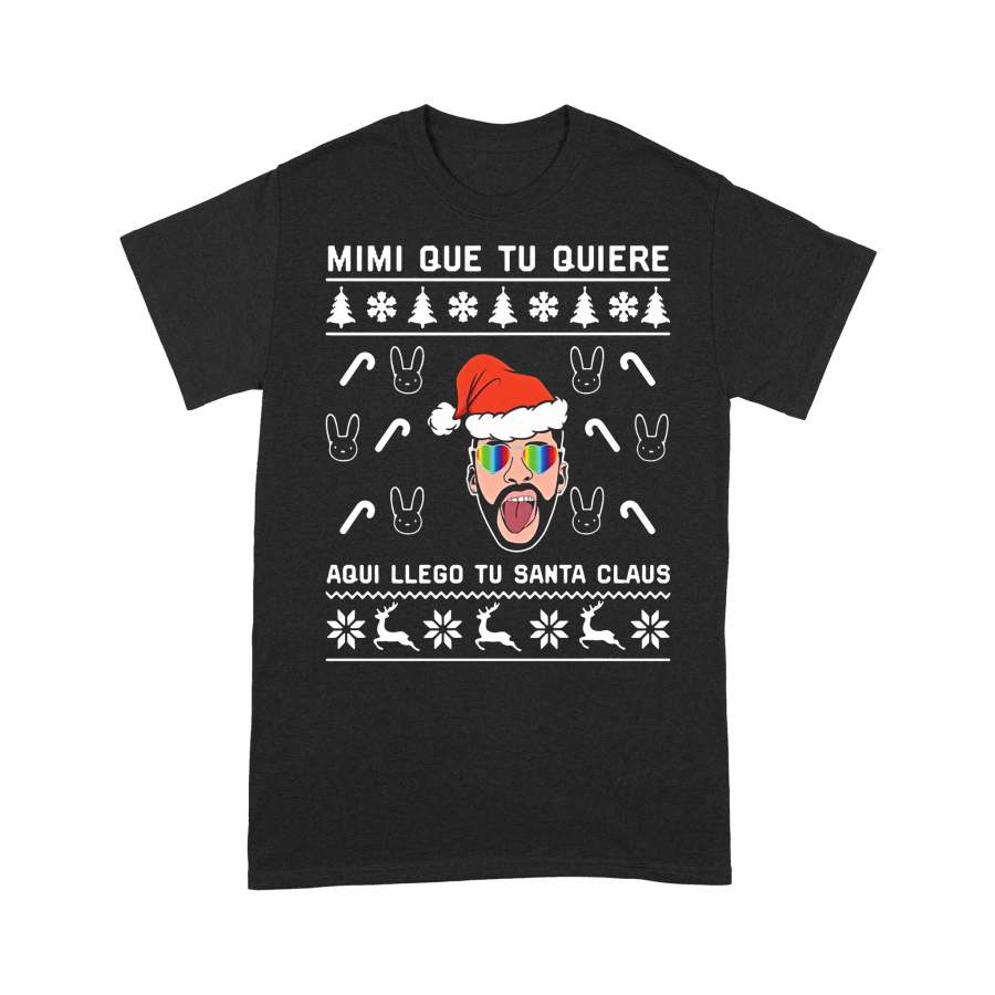 Bad Bunny Mimi Que Tu Quiere Aqui Llego Tu Santa Claus Ugly Christmas T-shirt