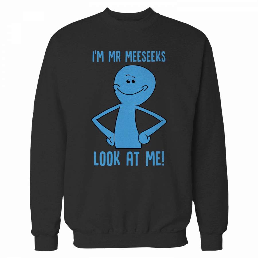 I’m Mr Meeseeks Rick And Morty Sweatshirt