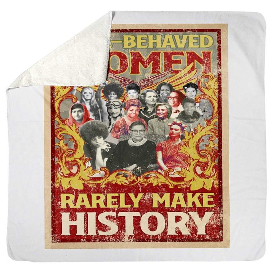 Well-Behaved Women Rarely Make History Sherpa Blanket