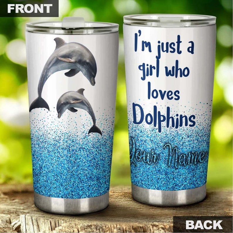 Just A Girl Who Loves Dolphins Personalized Tumbler-Dolphin Tumbler-Meaningful Christmas Gift Birthday Gift For Her Gift Dolphin Lover