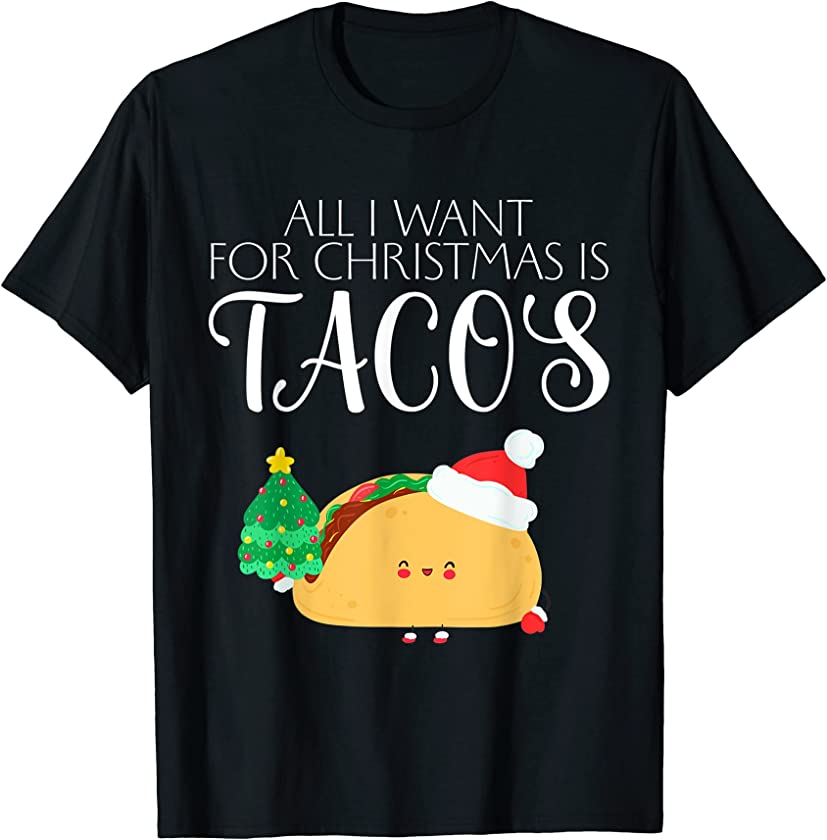 All I Want For Christmas Is Tacos Funny Holiday Santa Taco T-Shirt