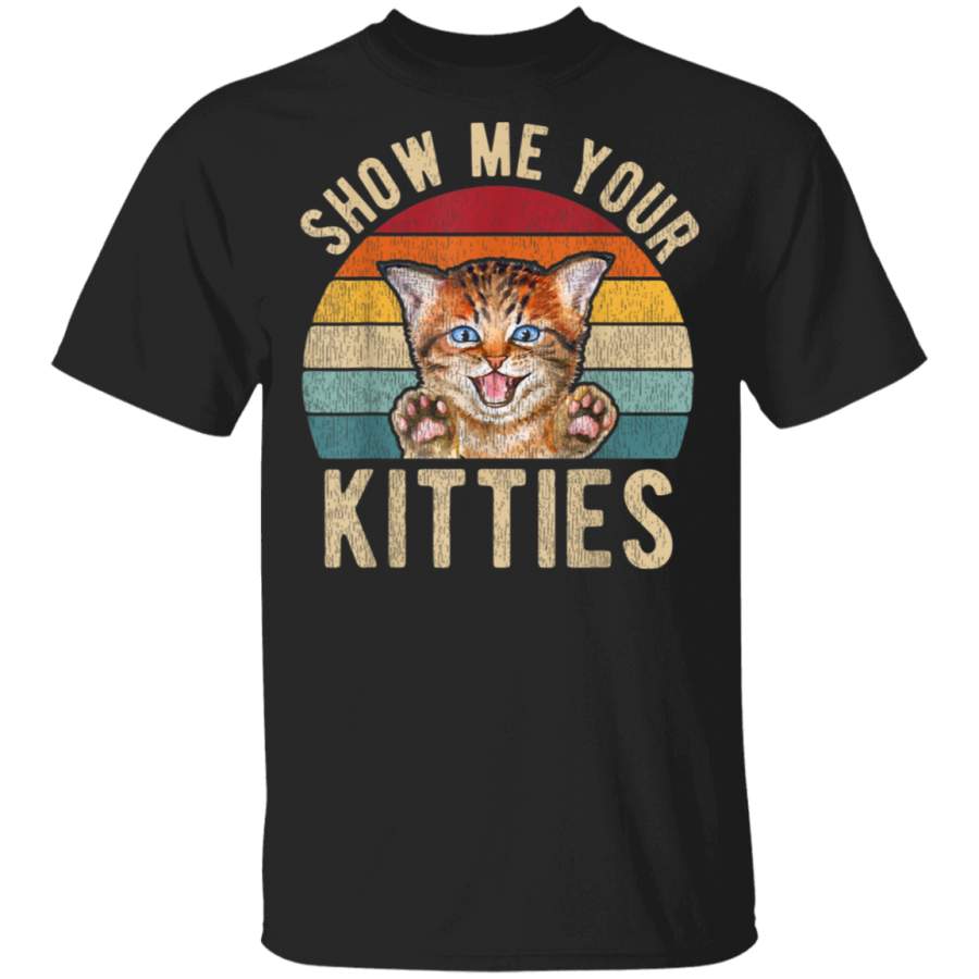 Show Me Your Kitties Vintage Funny Kitten Cat Lover G500 Gildan 5.3 oz. T-Shirt