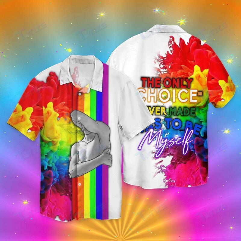 Lgbt The Only Choice Never Made Was To Be My Self All Over Printed Hawaii Shirt Size S Ha59698