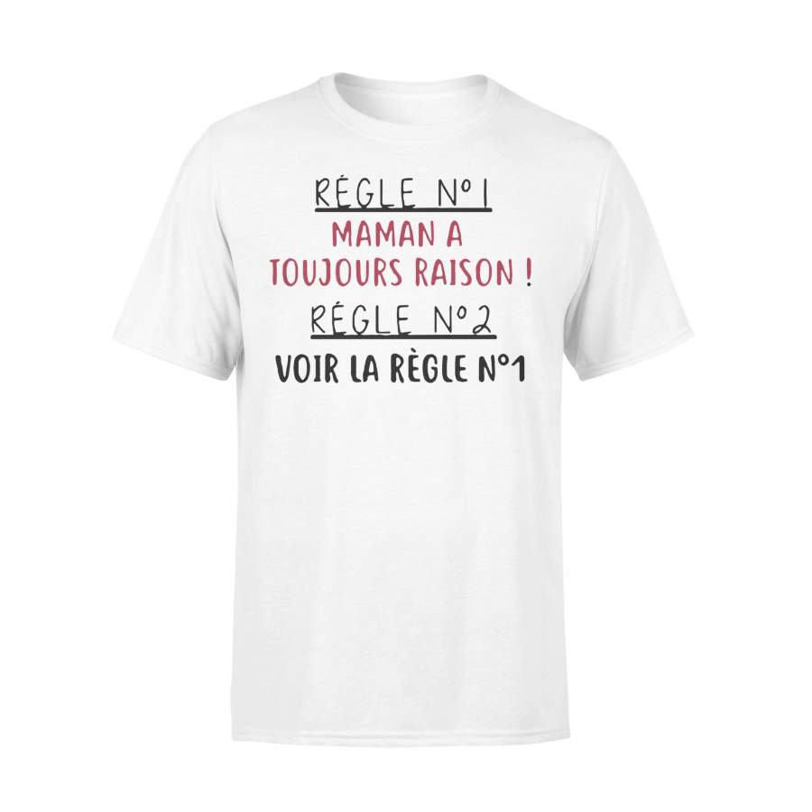 Regle No1 Maman A Toujours Raison Regle No2 Voir La Regle No1 T-shirt