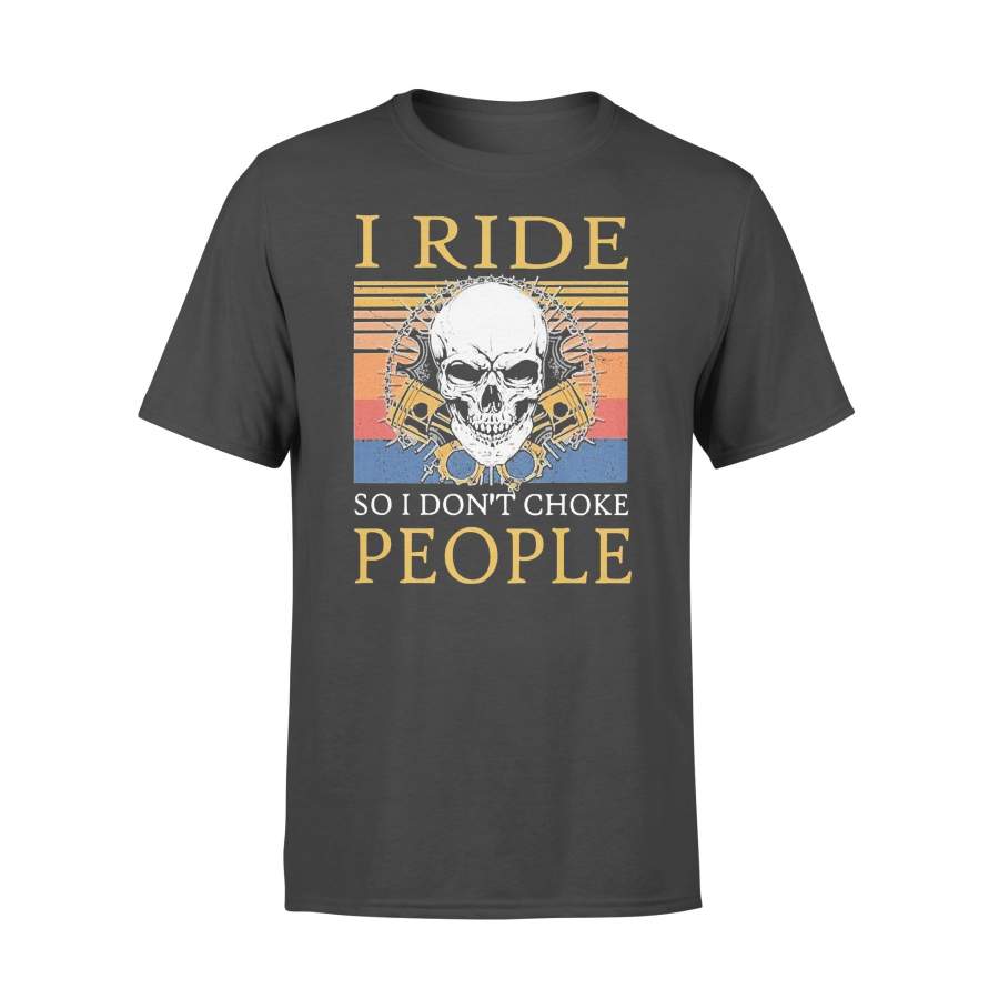 I Ride So I Don’t Choke People Skull Vintage T-shirt