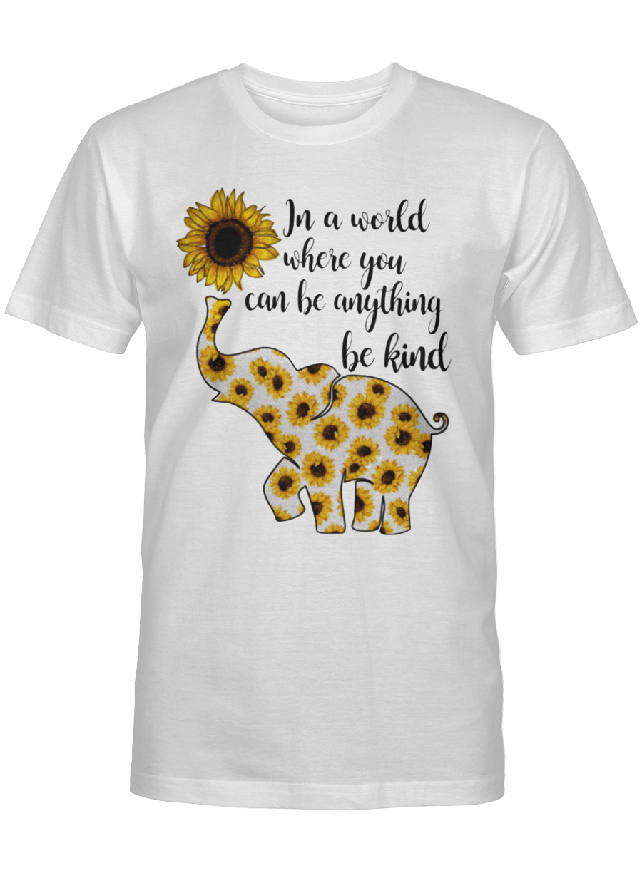 In A World Where You Can Be Anything Be Kind – Elephant T Shirt