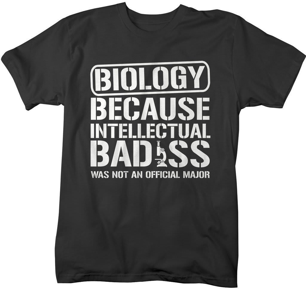 Biology T-Shirt Intellectual Bad*Ss Funny Shirts