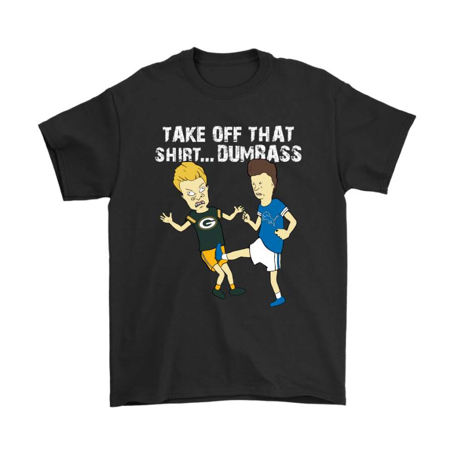 Take Off That Shirt Dumbass Beavis Butt-Head Detroit Lions Shirts