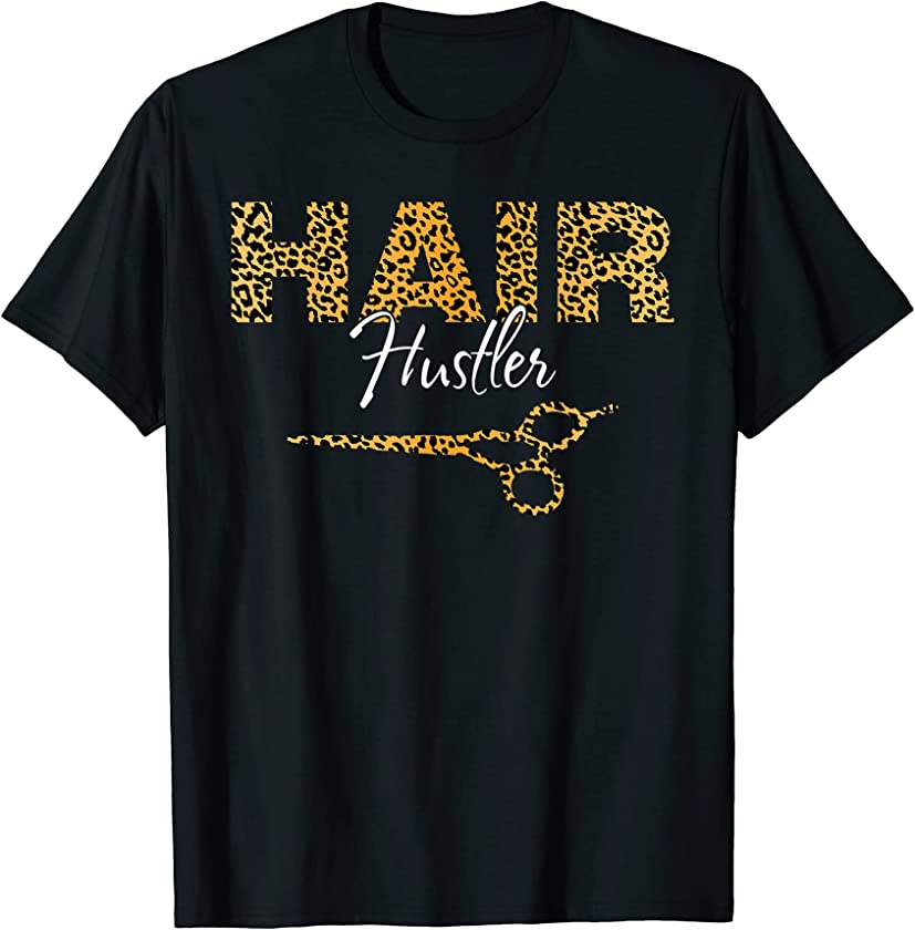 Hair Hustler Funny Hairstylist Hairdresser Leopard Scissors T-Shirt