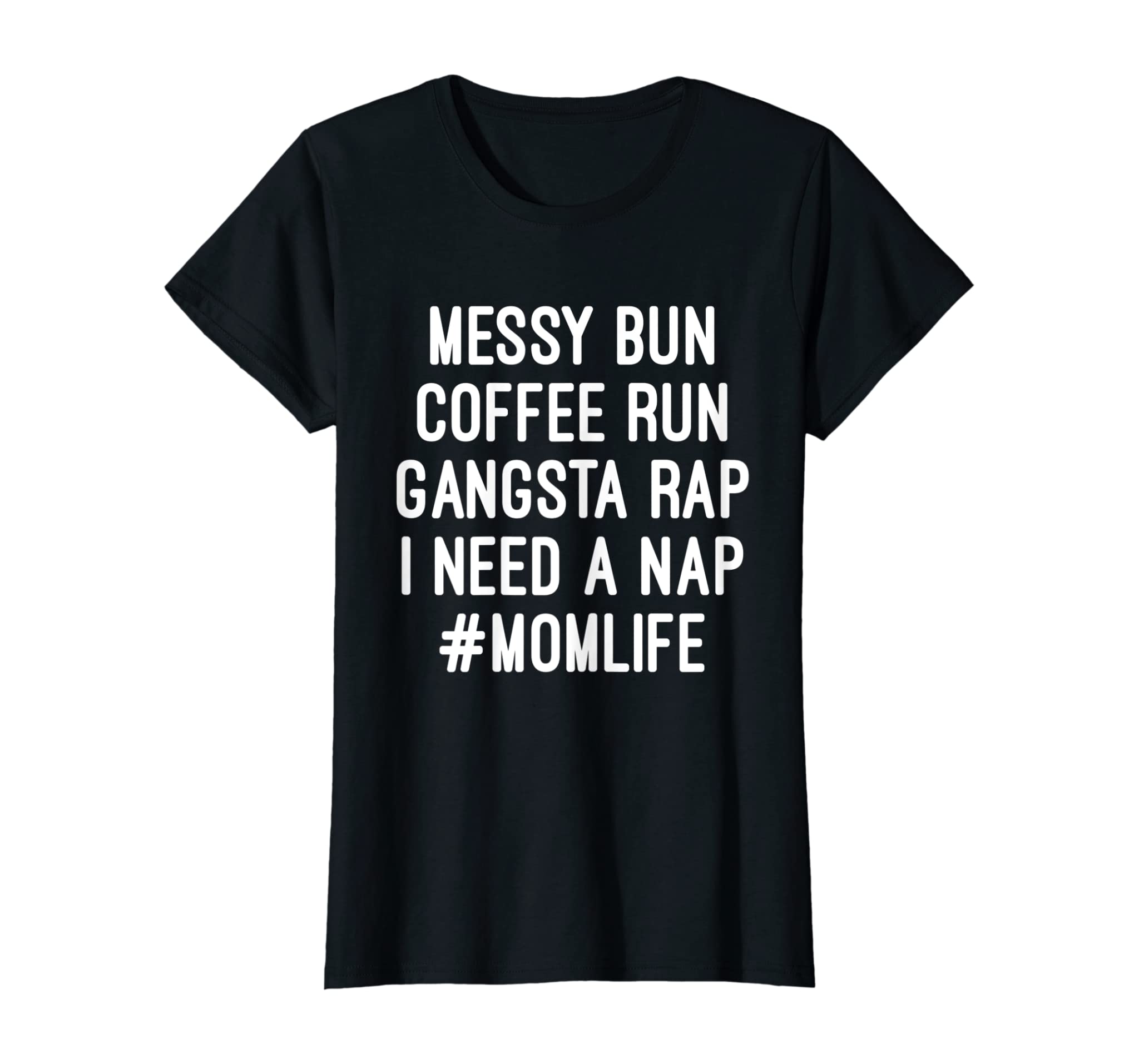 Womens Mom Shirts Mom Life Messy Bun Coffee Run Gangsta Rap Nap