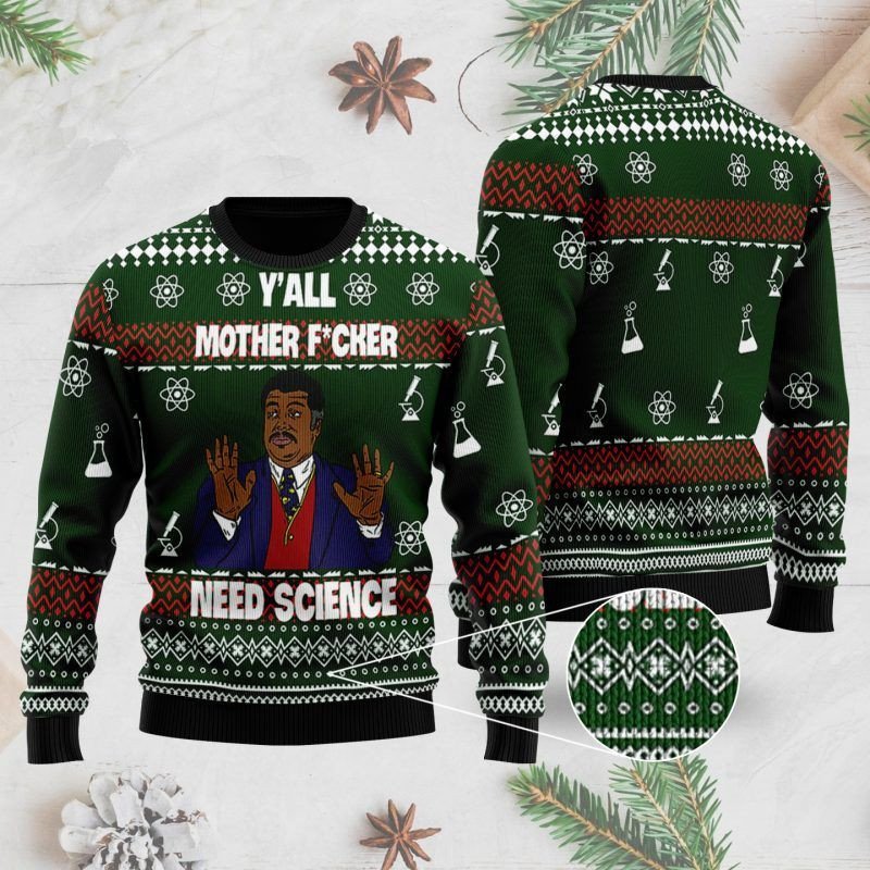 Yall Motherfuckers Need Science 3D Ugly Christmas Sweater