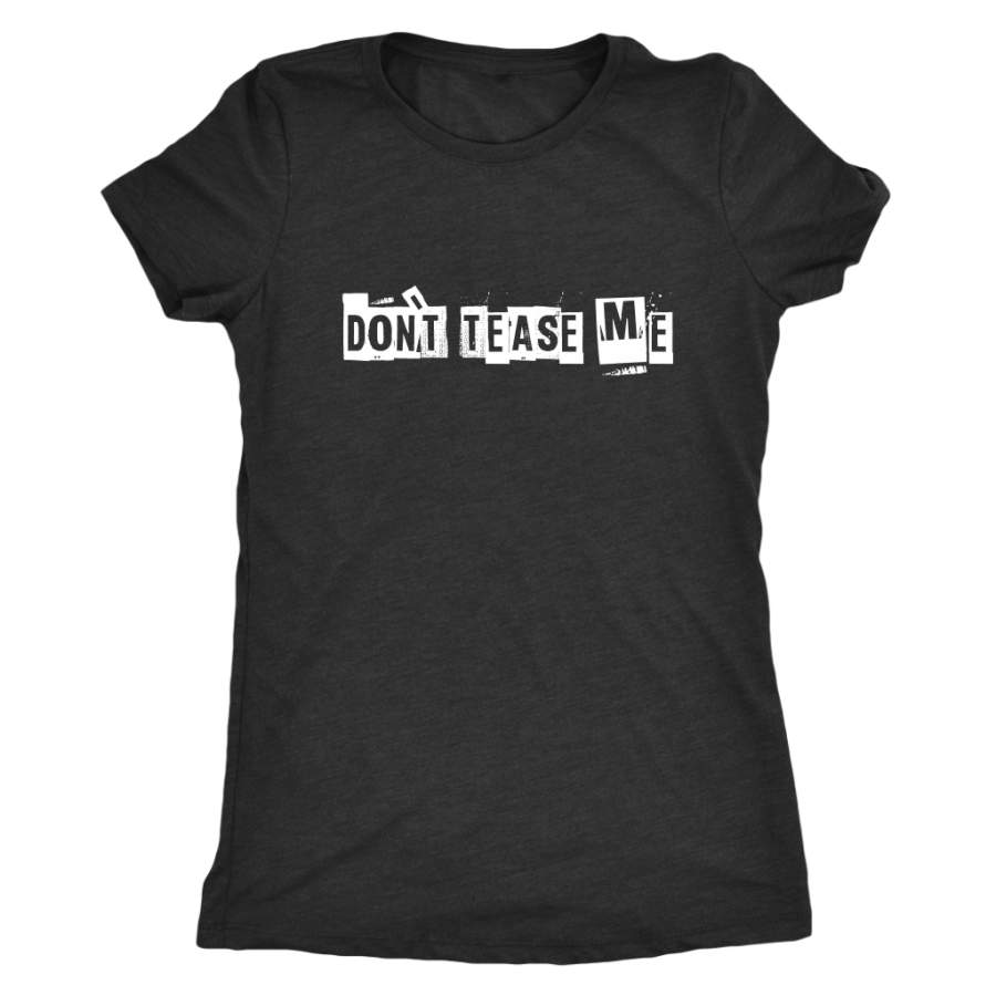 Don’t Tease Me Women’s T-Shirt White – Classic Shop – Trending T-Shirt