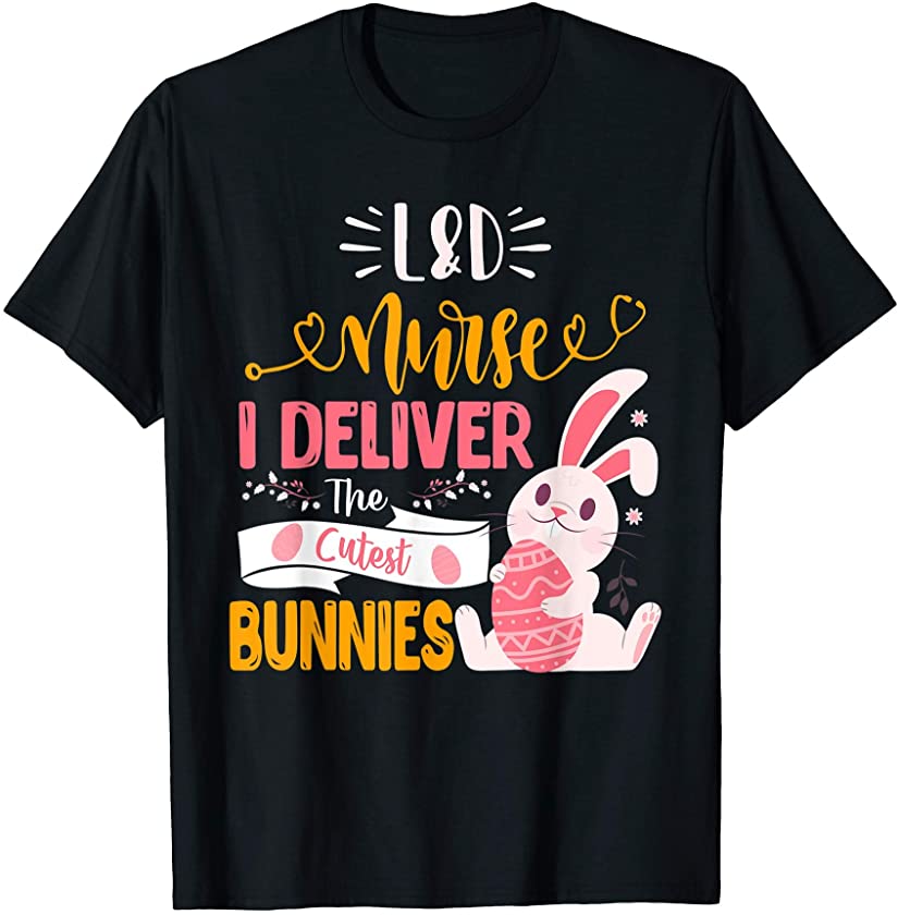 Labor And Delivery Nurse Easter Day Egg Bunny T-Shirt