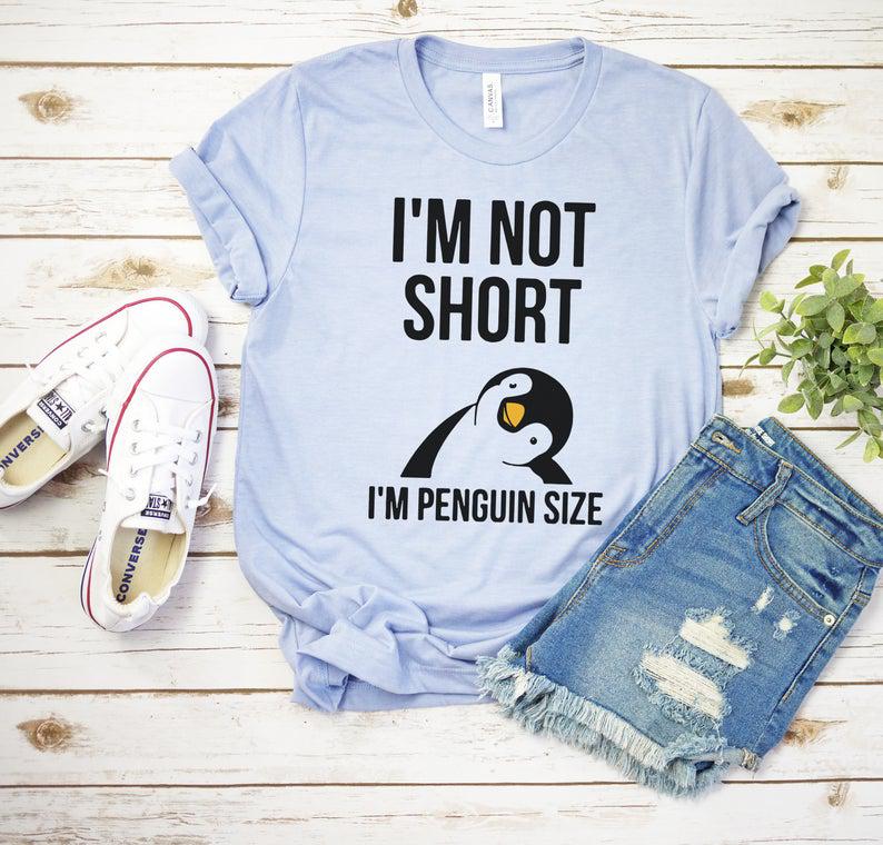 I’M Not Short I’M Penguin  T-Shirt