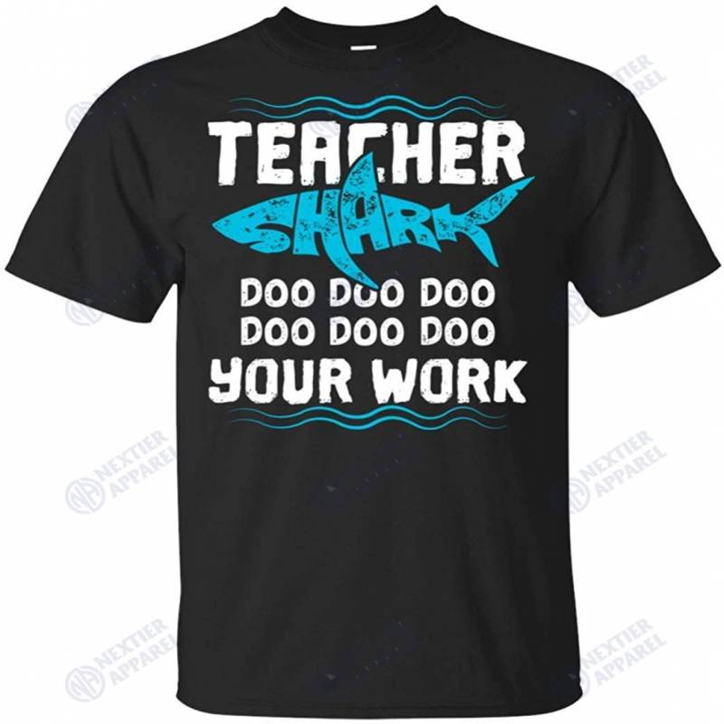 Teacher Shark Doo Doo Doo Your Work Funny Gift T-shirt