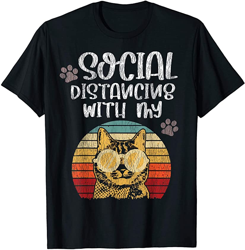 Social Distancing With My Cat Funny Quarantine Kitty Kittens T-Shirt