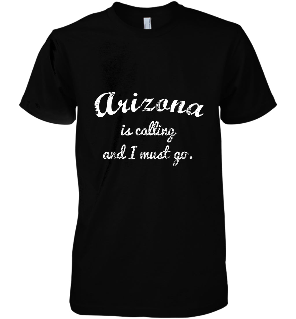 Arizona Is Calling And I Must Go Funny Gifts Travel Cotton T Shirt