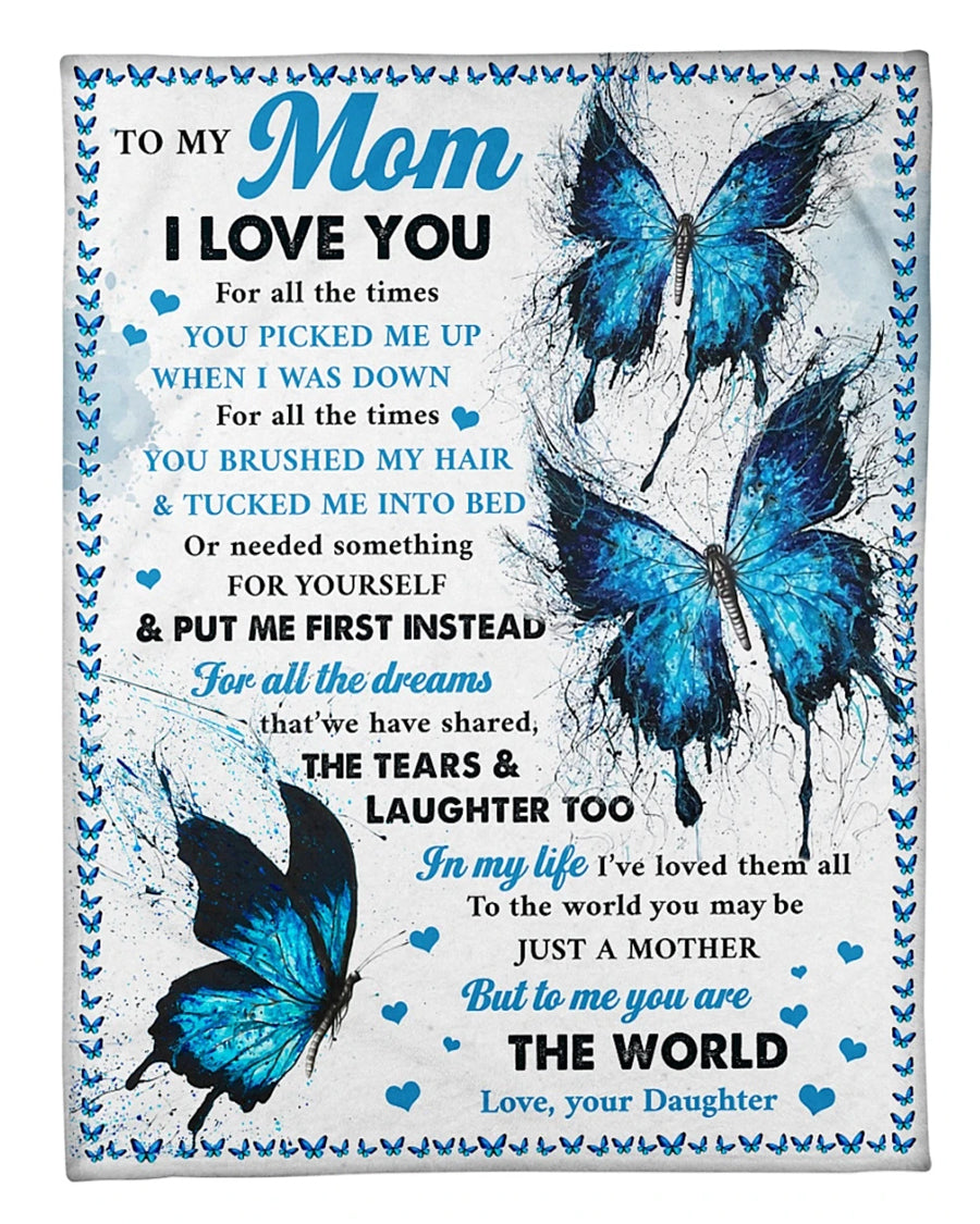 To My Mom I Love You For All The Times You Picked Me Up When I Was Down, Blue Butterfly Watercolor Fleece Blanket Home Decor Bedding Couch Sofa Soft And Comfy Cozy Gift From Daughter